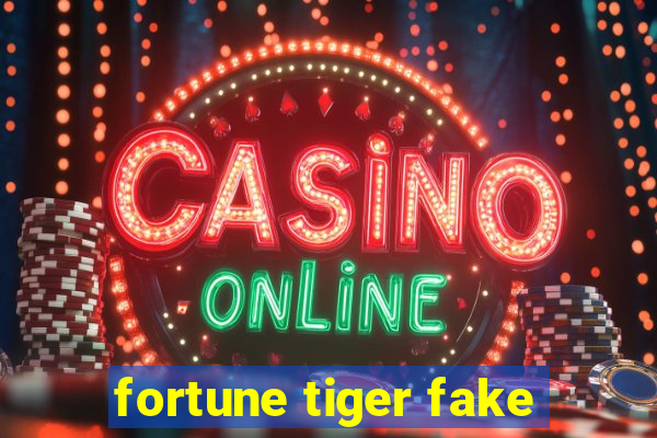 fortune tiger fake